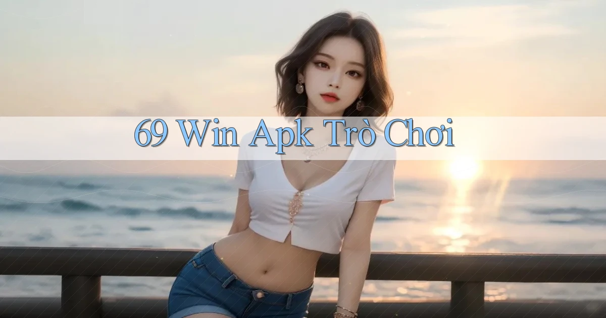 69 win apk trò chơi