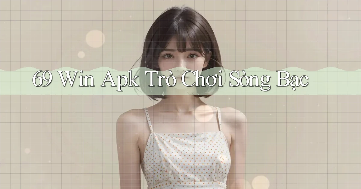 69 win apk trò chơi sòng bạc