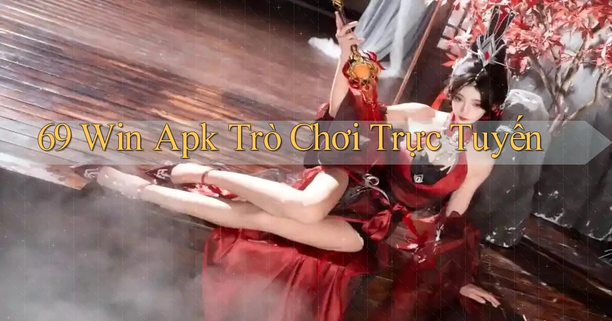 69 win apk trò chơi trực tuyến