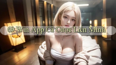 69 win app cá cược liên minh