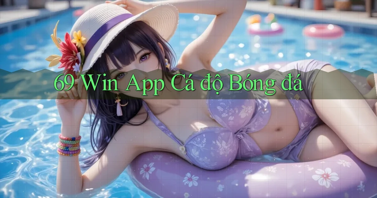 69 win app cá độ bóng đá