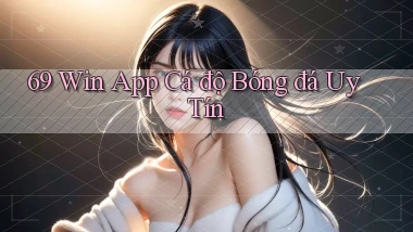69 win app cá độ bóng đá uy tín