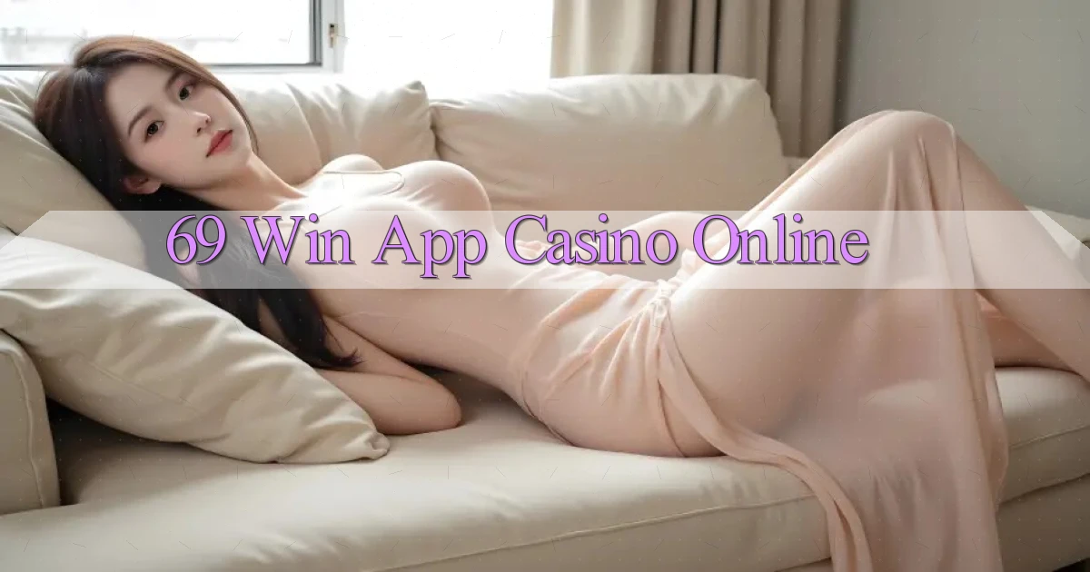 69 win app casino online