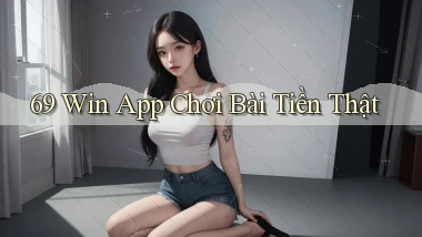 69 win app chơi bài tiền thật