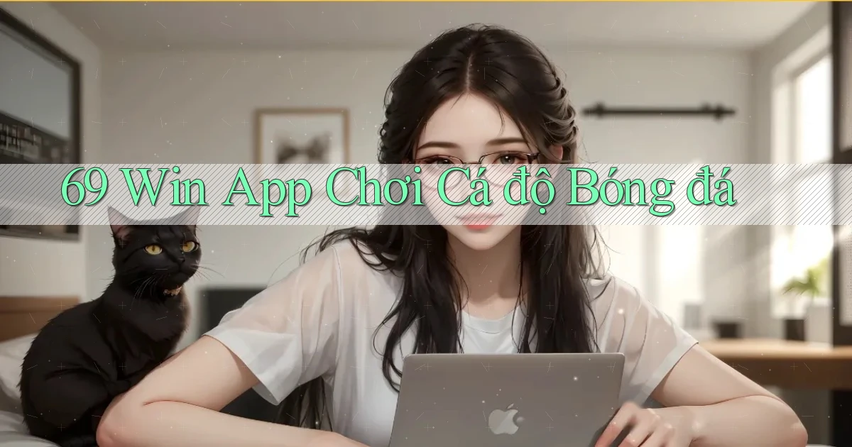 69 win app chơi cá độ bóng đá