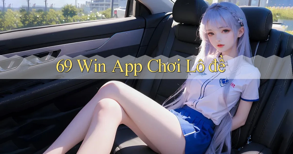 69 win app chơi lô đề