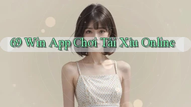69 win app chơi tài xỉu online