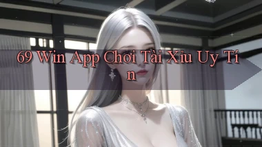 69 win app chơi tài xỉu uy tín