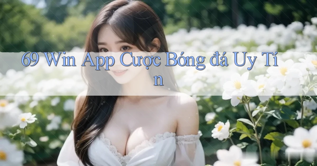 69 win app cược bóng đá uy tín