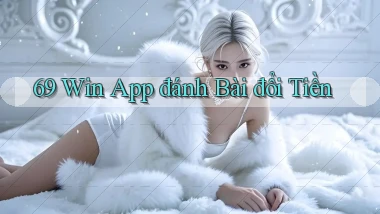 69 win app đánh bài đổi tiền