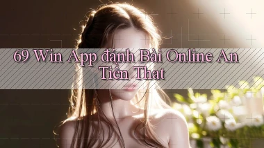 69 win app đánh bài online an tiền that