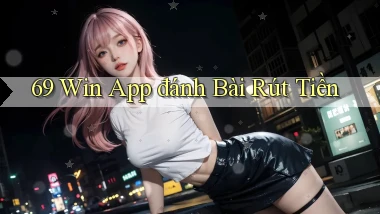69 win app đánh bài rút tiền