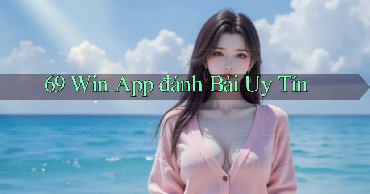 69 win app đánh bài uy tín
