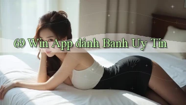 69 win app đánh banh uy tín