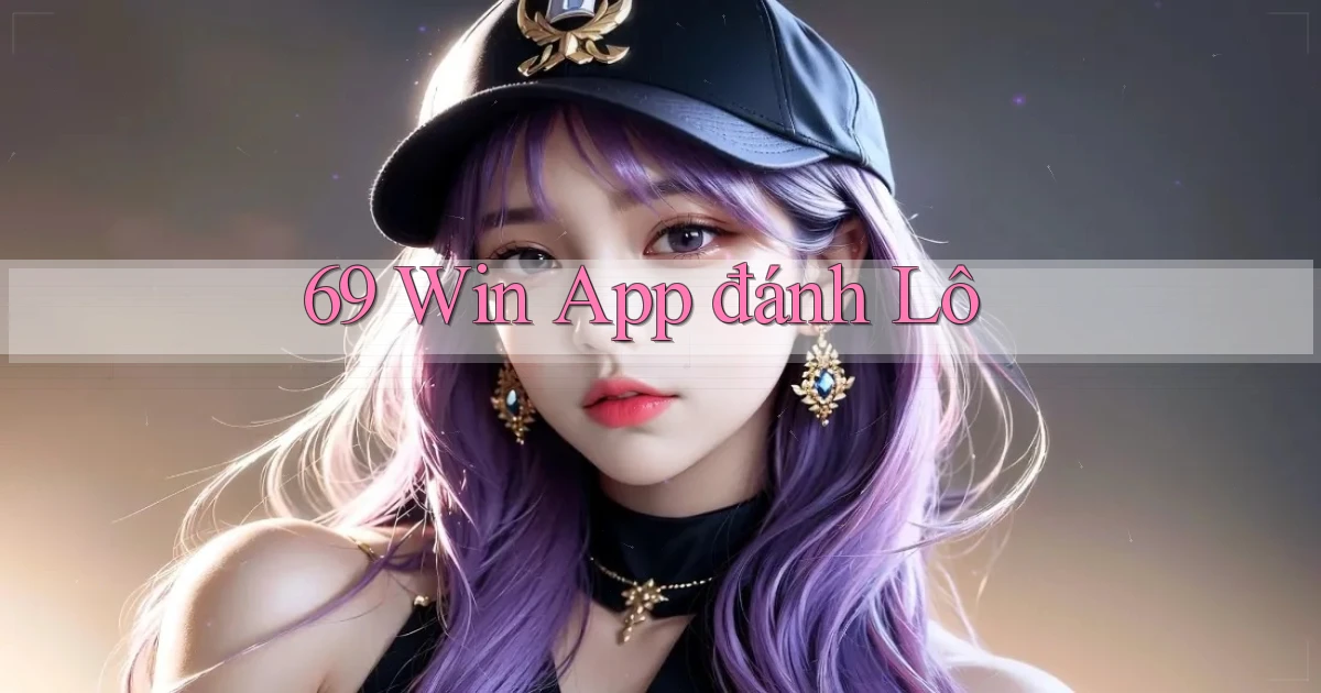 69 win app đánh lô