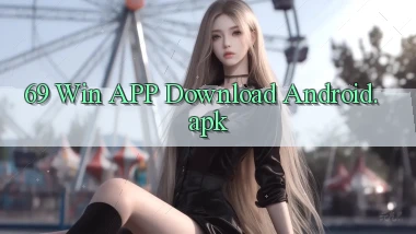 69 win APP download Android.apk