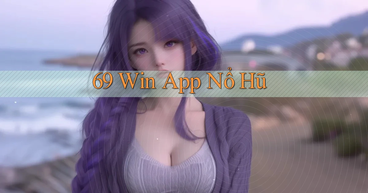 69 win app nổ hũ