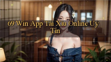 69 win app tài xỉu online uy tín
