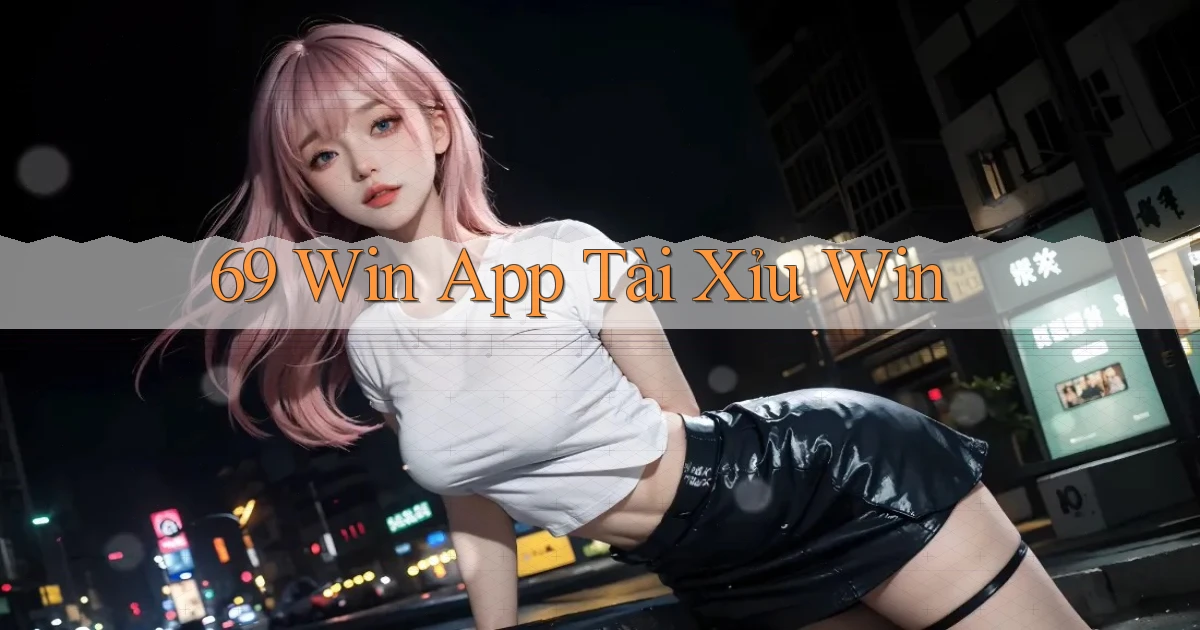 69 win app tài xỉu win