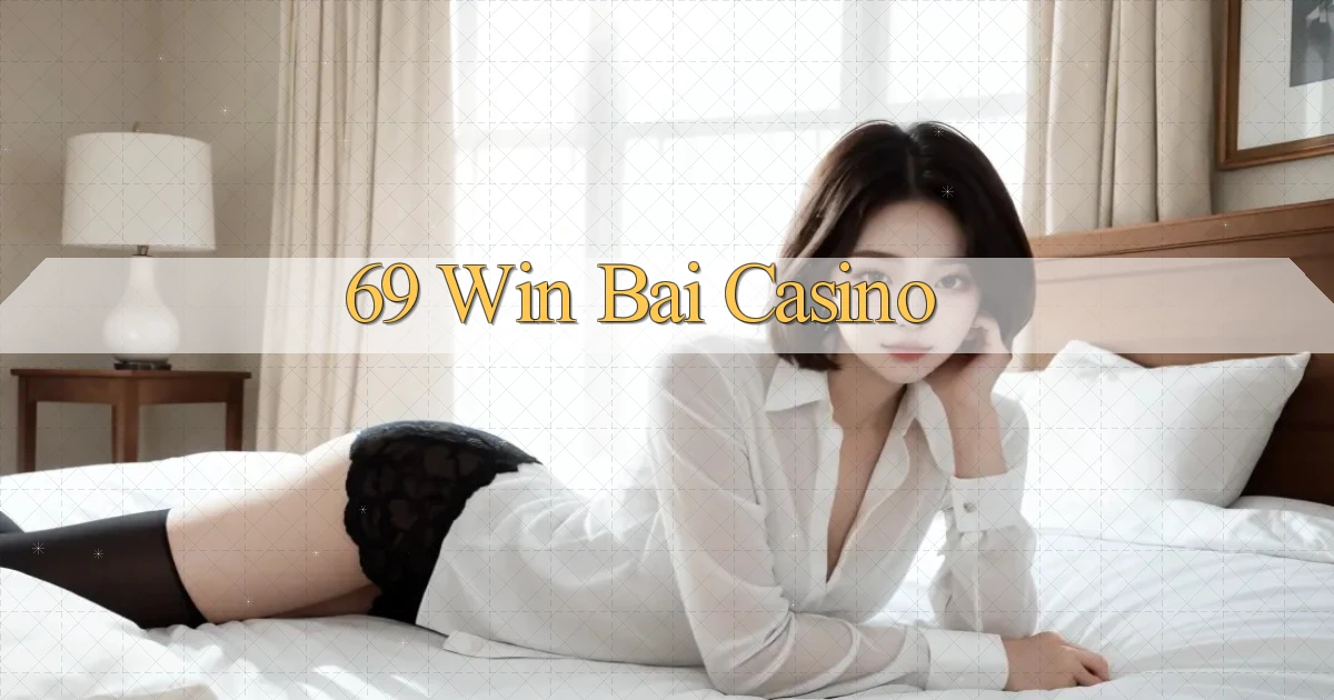 69 win bài casino