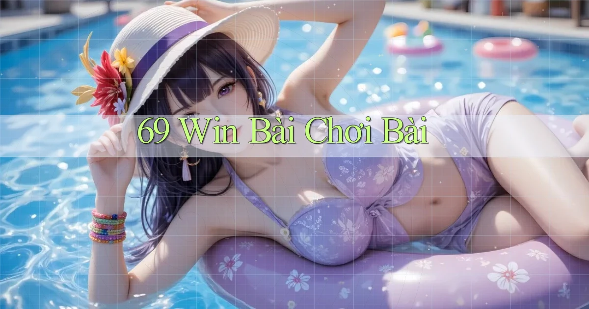 69 win bài chơi bài