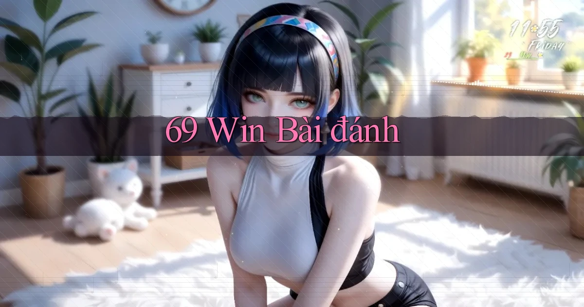69 win bài đánh