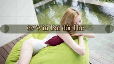 69 win bài đổi thẻ