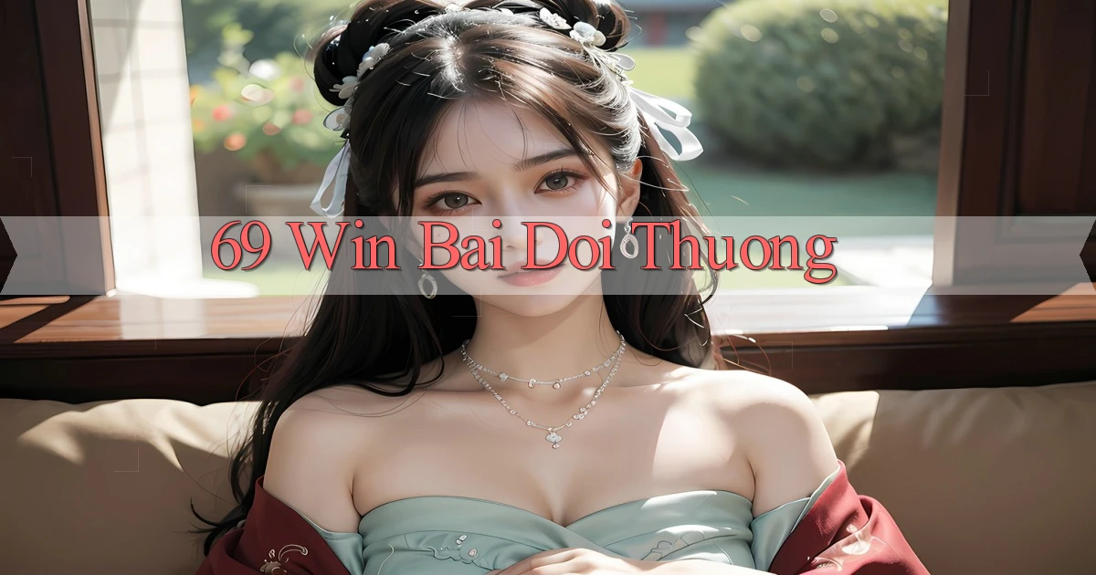 69 win bài đổi thưởng