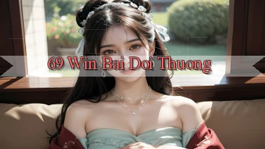 69 win bài đổi thưởng