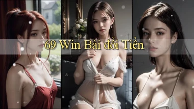69 win bài đổi tiền