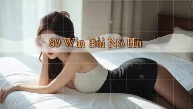 69 win bài nổ hũ