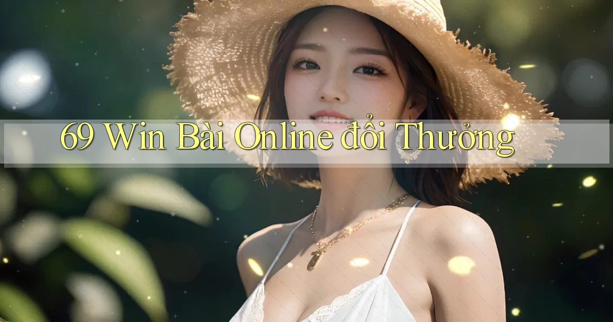 69 win bài online đổi thưởng