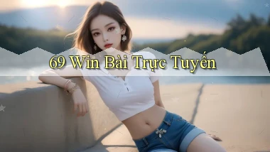 69 win bài trực tuyến