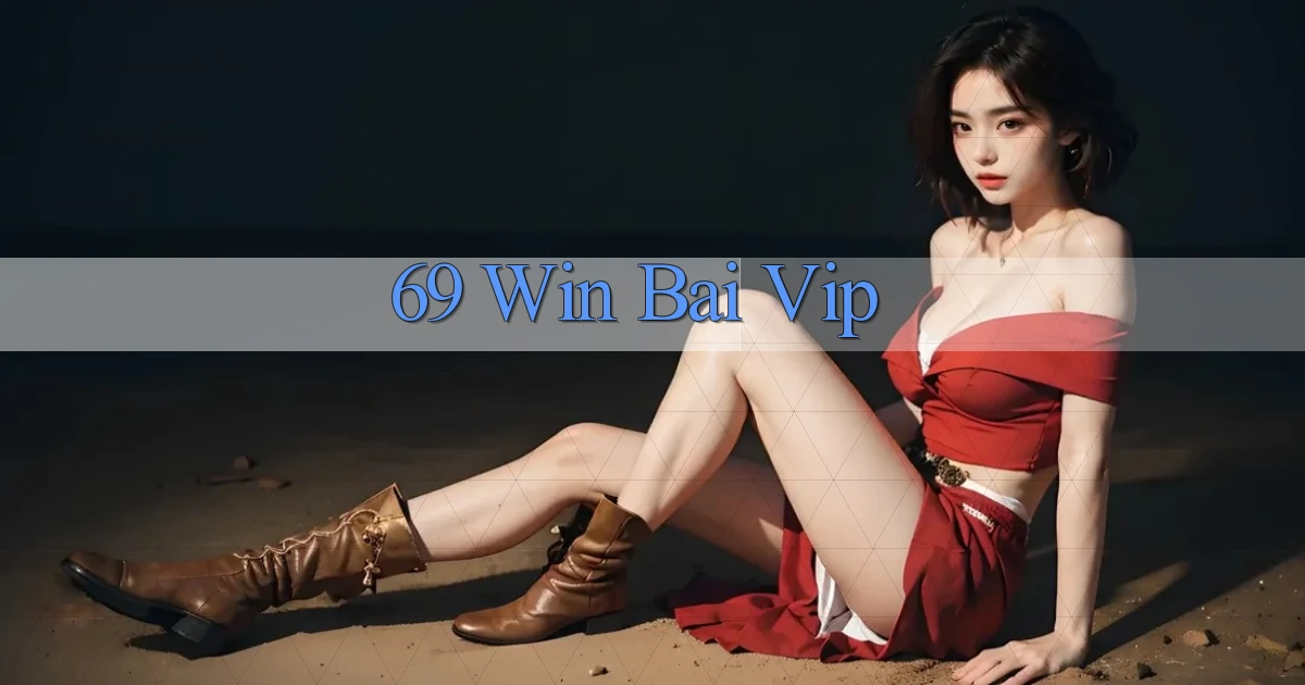 69 win bài vip