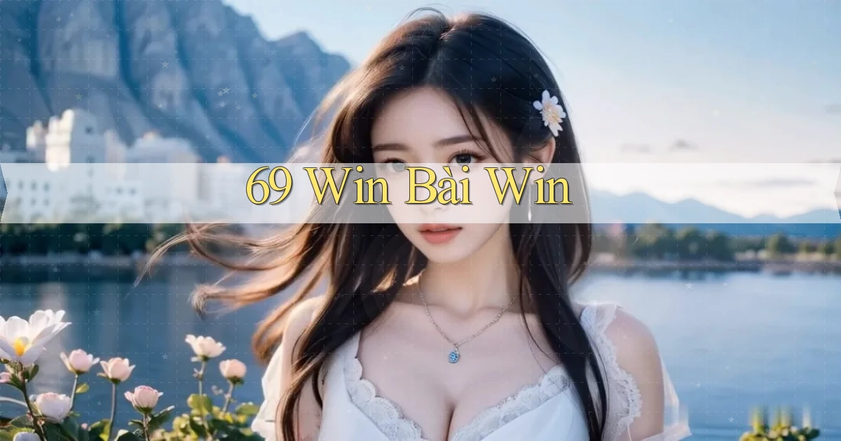 69 win bài win