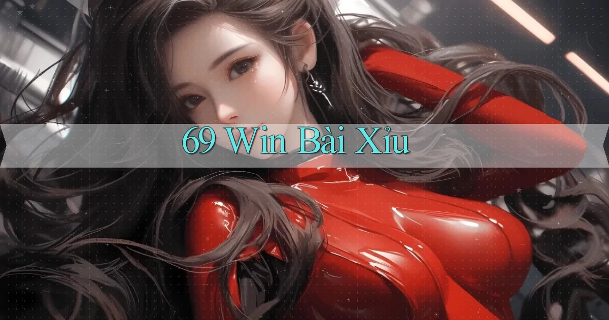 69 win bài xỉu