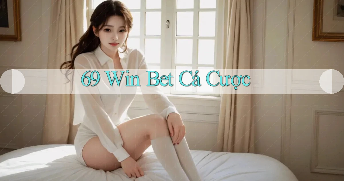 69 win bet cá cược