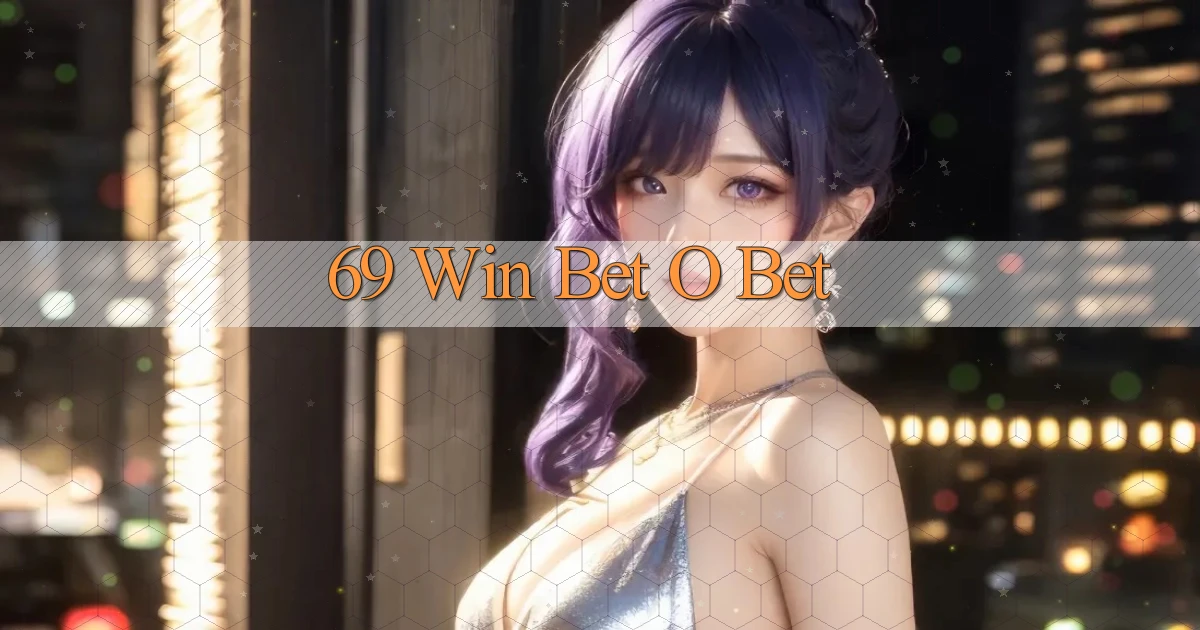 69 win bet o bet