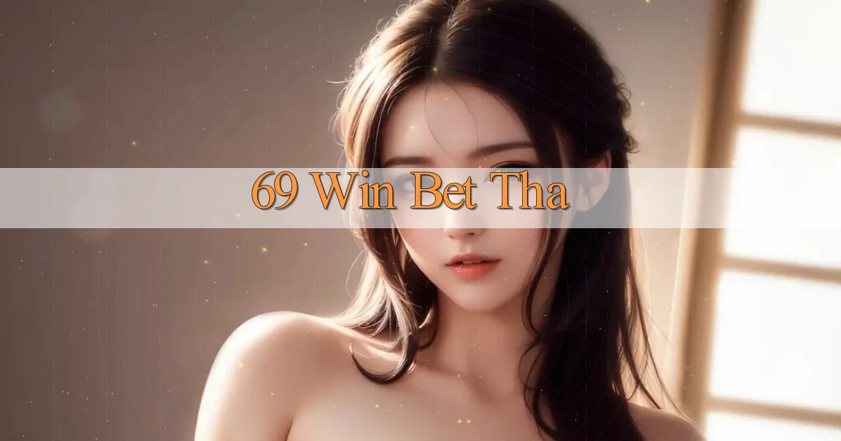 69 win bet tha