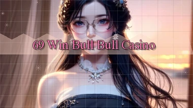 69 win bull bull casino
