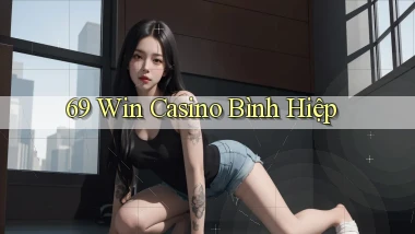 69 win casino bình hiệp