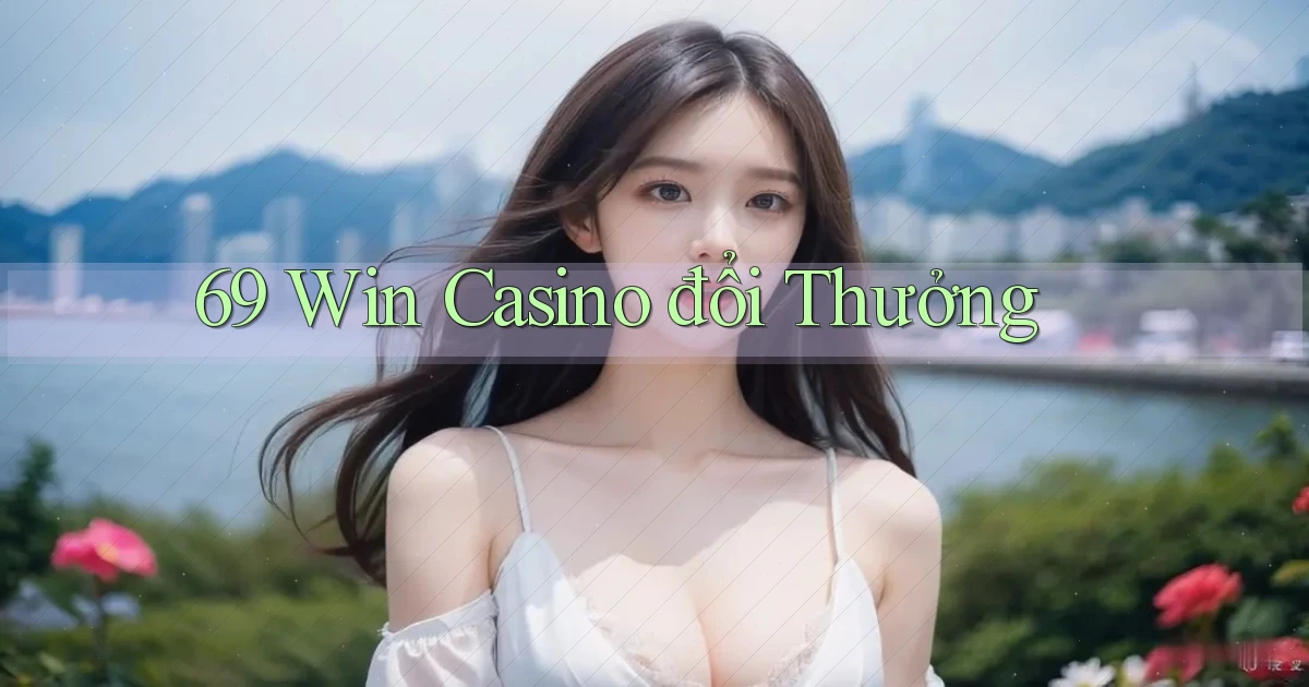 69 win casino đổi thưởng