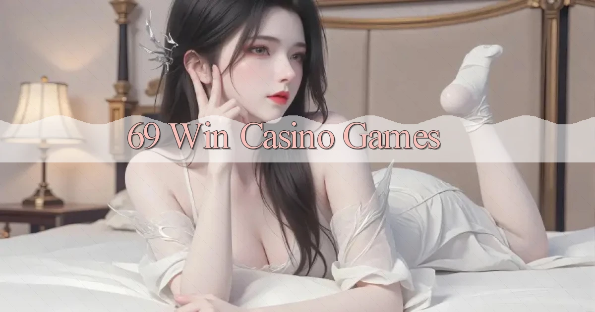 69 win casino games