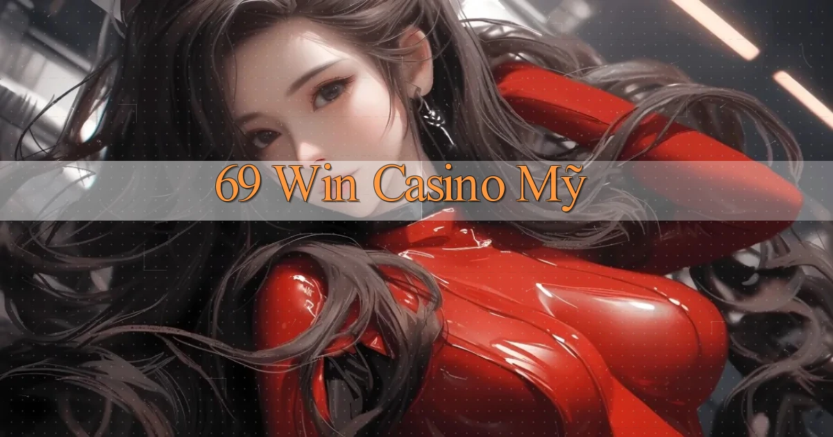69 win casino mỹ