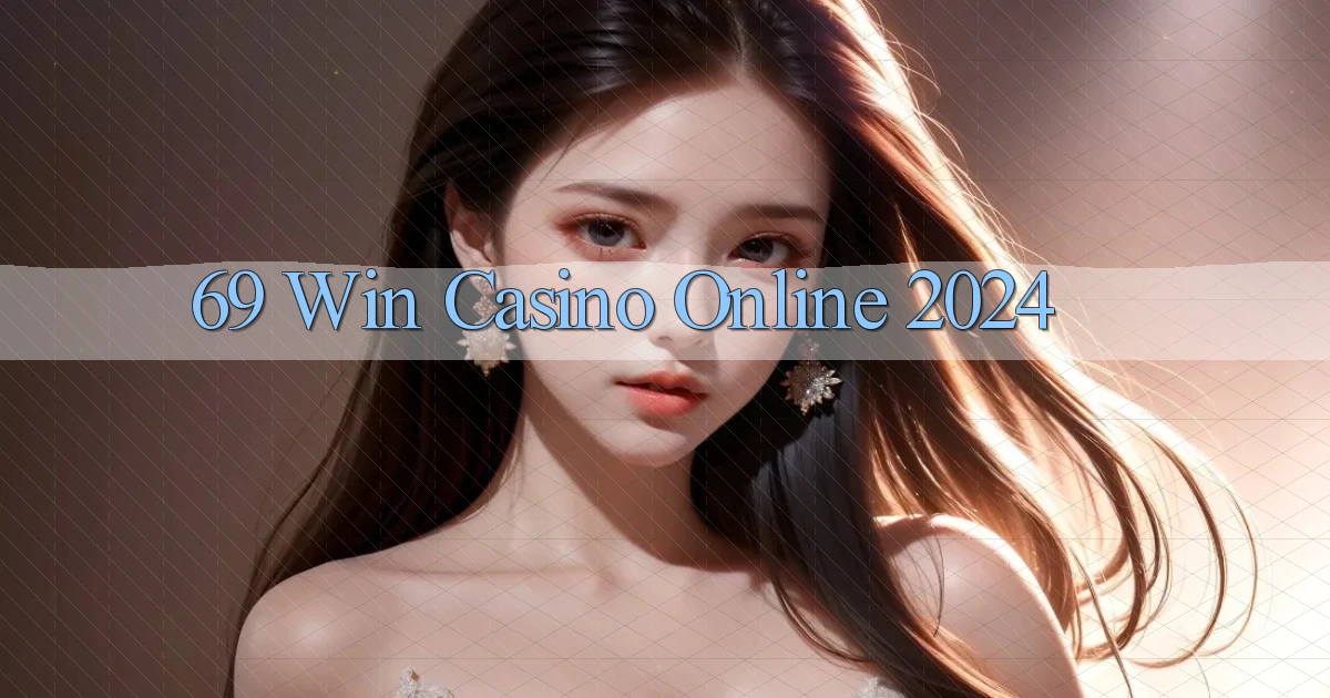 69 win casino online 2024