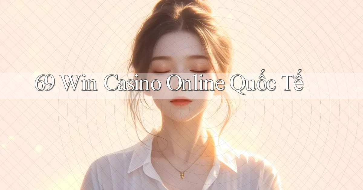 69 win casino online quốc tế