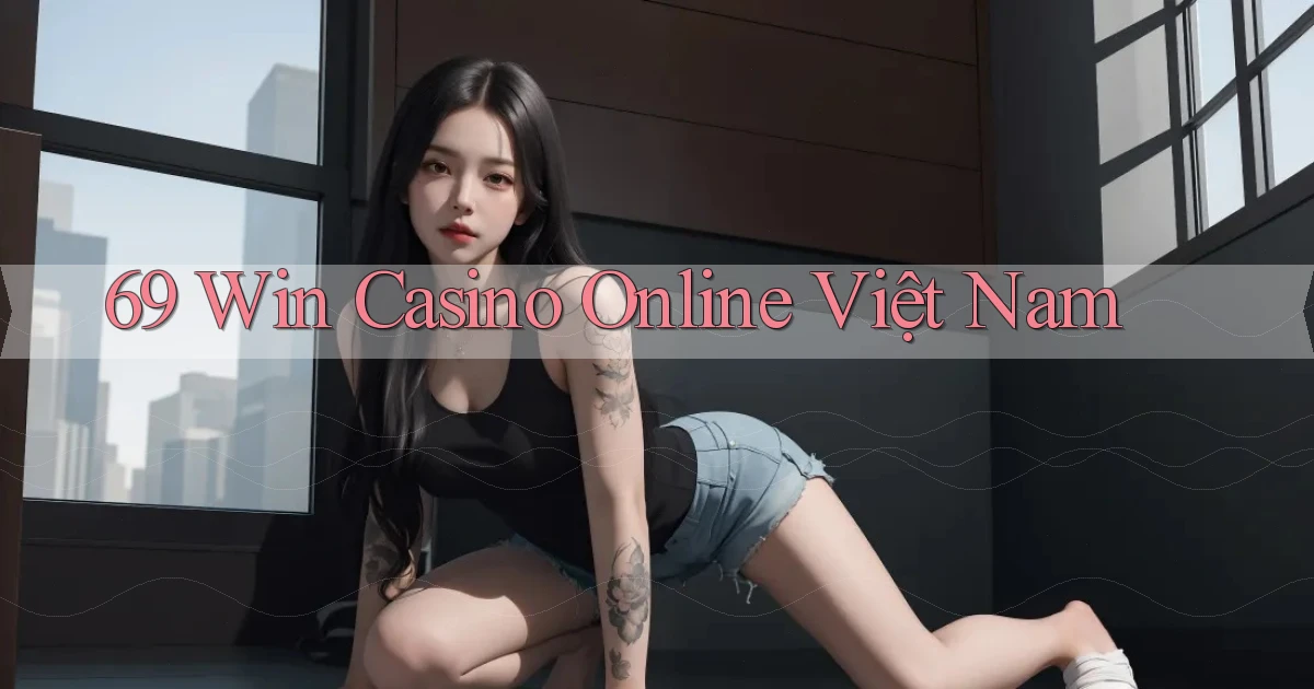 69 win casino online việt nam