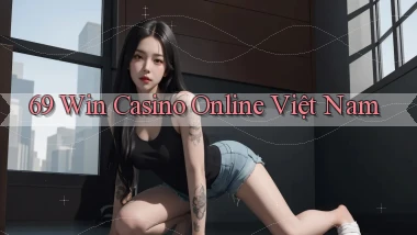 69 win casino online việt nam