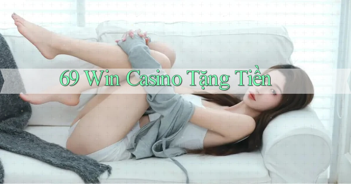 69 win casino tặng tiền