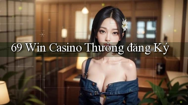 69 win casino thưởng đăng ký